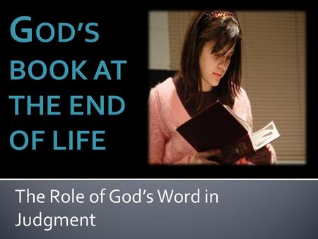 The Role of God’s Word in Judgment. 1-YOU HAVE A DATE WITH YOUR DESTINY (II Corinthians 5:10; Revelation 20:11-15; John 12:48)