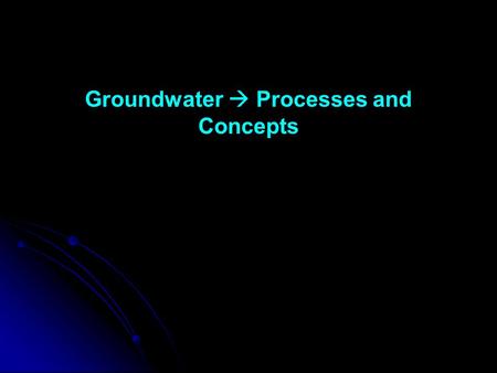 Groundwater  Processes and Concepts