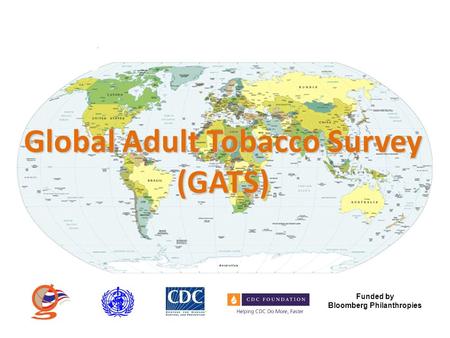 Global Adult Tobacco Survey (GATS) Funded by Bloomberg Philanthropies.