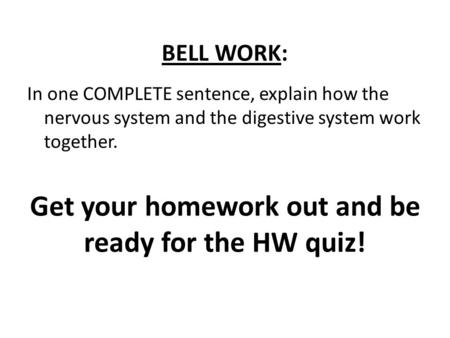 BELL WORK: Get your homework out and be ready for the HW quiz!