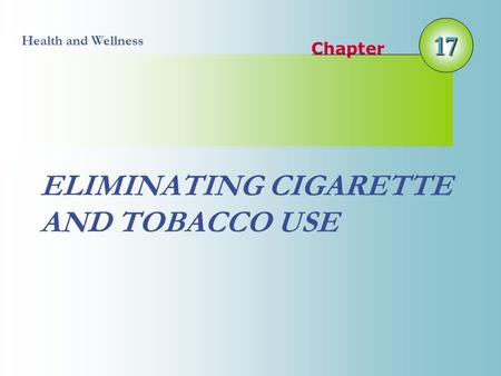 17 Chapter Health and Wellness ELIMINATING CIGARETTE AND TOBACCO USE.