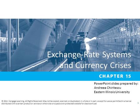 Exchange-Rate Systems and Currency Crises © 2011 Cengage Learning. All Rights Reserved. May not be copied, scanned, or duplicated, in whole or in part,