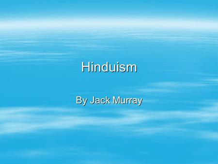 Hinduism By Jack Murray. Fact File  Place of origin: India  Fuonder: Developed from Brahminism  Sacred text: Vedas, Upanishad  Sacred building: Mandir.