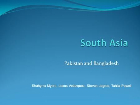 Pakistan and Bangladesh Shahyrra Myers, Lexus Velazquez, Steven Jagroo, Tahlia Powell.