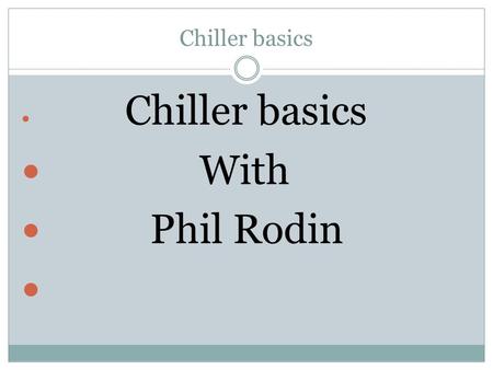 Chiller basics With Phil Rodin. Things to check when chiller is not running or is in alarm.