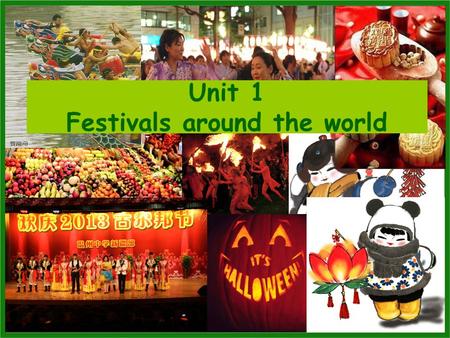 Unit 1 Festivals around the world. Lead in: News about a festival YINCHUAN, Oct. 15 (Xinhua) -- Millions of Muslims across China and the world celebrated.