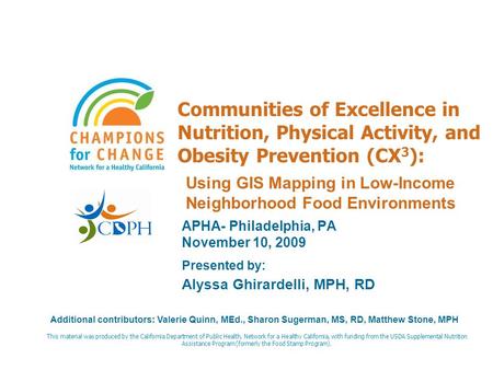 Communities of Excellence in Nutrition, Physical Activity, and Obesity Prevention (CX 3 ): APHA- Philadelphia, PA November 10, 2009 Presented by: Alyssa.