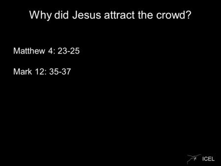 Why did Jesus attract the crowd?