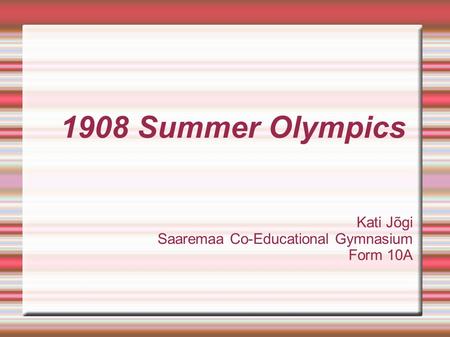 1908 Summer Olympics Kati Jõgi Saaremaa Co-Educational Gymnasium Form 10A.