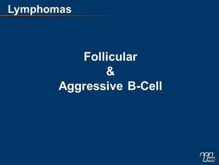 Follicular & Aggressive B-Cell Lymphomas. Five-year TTF and Response Duration (RD) According to FLIPI Risk Group R-CHOPCHOPP value TTF Low-risk83430.0019.