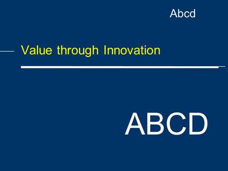 Abcd Value through Innovation ABCD. Abcd Value Through Innovation Boehringer Ingelheim is committed to becoming the most innovative research, development.