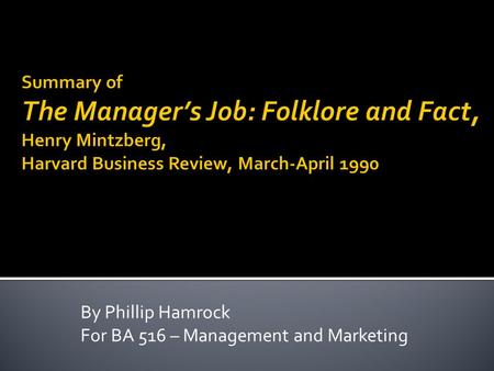 By Phillip Hamrock For BA 516 – Management and Marketing.