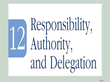 Objectives 1.	An understanding of the relationship of responsibility, authority, and delegation 2.	Information on how to divide and clarify the job activities.