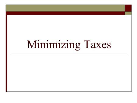 Minimizing Taxes. Reducing Taxable Income (Before AGI)  Retirement 401(k) - Offered through employer & IRA - Individual Retirement Account  Contribute.