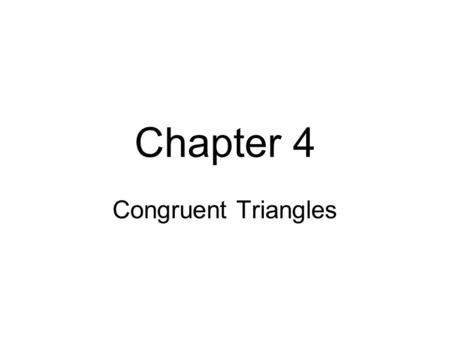 Chapter 4 Congruent Triangles. 4.1 & 4.6 Triangles and Angles Triangle: a figure formed by three segments joining three noncollinear points. Classification.
