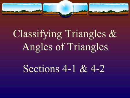Classifying Triangles & Angles of Triangles