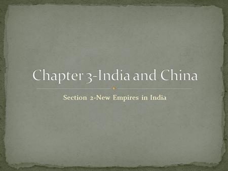 Section 2-New Empires in India Click the mouse button or press the Space Bar to display the information. New Empires in India The Mauryan dynasty flourished.
