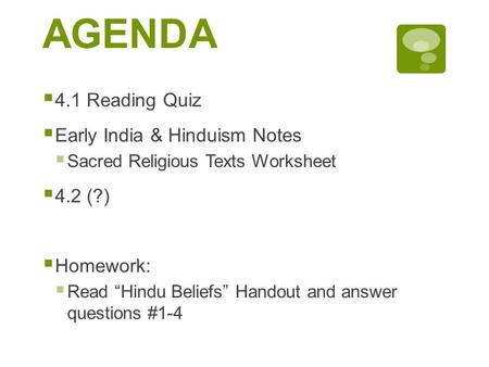 AGENDA 4.1 Reading Quiz Early India & Hinduism Notes 4.2 (?) Homework: