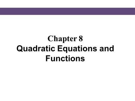 Chapter 8 Quadratic Equations and Functions. § 8.1 The Square Root Property and Completing the Square.
