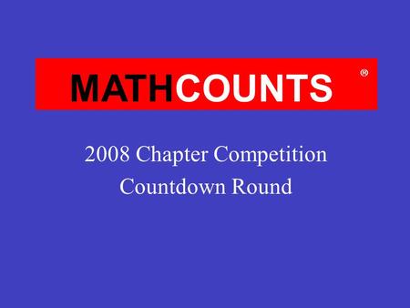 MATHCOUNTS  2008 Chapter Competition Countdown Round.