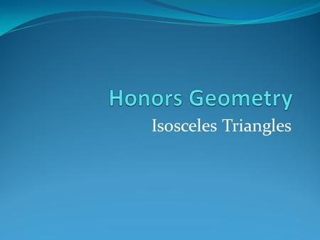 Isosceles Triangles. Leg Base Angles Base Remember– the properties of an isosceles triangle….. Vertex Angle.
