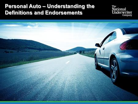 Personal Auto – Understanding the Definitions and Endorsements.