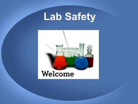 Lab Safety. Why is Lab Safety Important? So that you do not injure yourself or your classmates To preserve laboratory equipment.