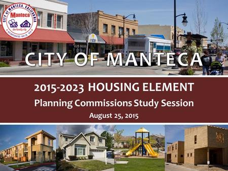 2015-2023 HOUSING ELEMENT Planning Commissions Study Session August 25, 2015.