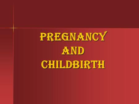 Pregnancy and Childbirth. Conception Conception –The union of an ovum and a sperm –Occurs in the upper third of the Fallopian tube Ovulation Ovulation.