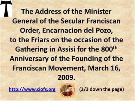 The Address of the Minister General of the Secular Franciscan Order, Encarnacion del Pozo, to the Friars on the occasion of the Gathering in Assisi for.
