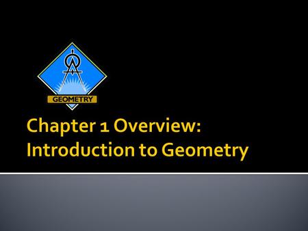Page 53, Chapter Summary: Concepts and Procedures After studying this CHAPTER, you should be able to... 1.1 Recognize points, lines, segments, rays, angles,