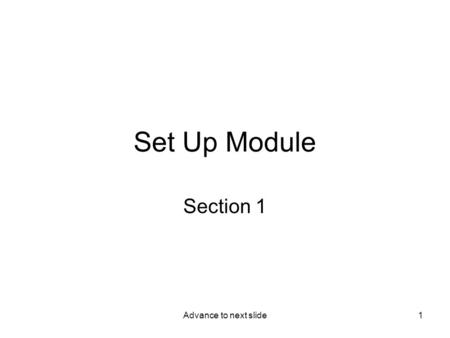 Advance to next slide1 Set Up Module Section 1. Advance to next slide2 Interactive Introduction to SPSS Statistical Software Elizabeth Bigham, Ph.D. California.