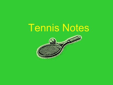 Tennis Notes. The Court Court Terminology Net (3 feet) Doubles Sideline Single Sideline Alley Baseline Center Mark Right Service Court Left Service Court.