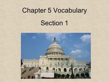 Chapter 5 Vocabulary Section 1. Chapter 5 Vocabulary Section 1.