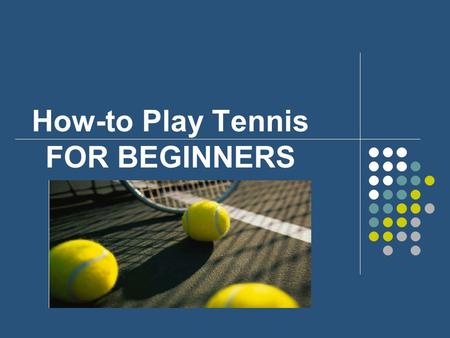 How-to Play Tennis FOR BEGINNERS. Rackets Light weight Wide head Long length Any brand Synthetic Materials.