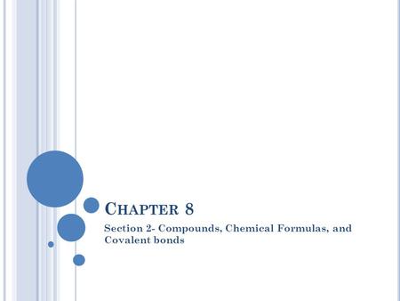 Section 2- Compounds, Chemical Formulas, and Covalent bonds
