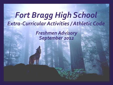 Fort Bragg High School Extra-Curricular Activities / Athletic Code Freshmen Advisory September 2012.