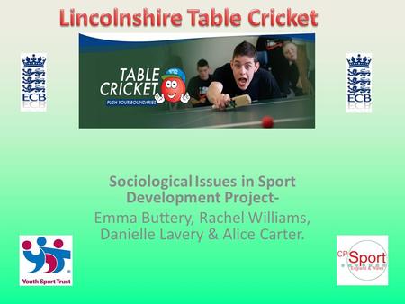 Sociological Issues in Sport Development Project- Emma Buttery, Rachel Williams, Danielle Lavery & Alice Carter.