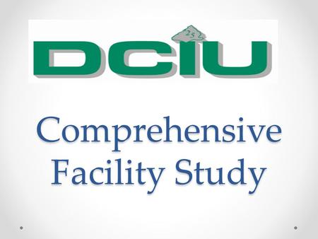 Comprehensive Facility Study. o Multi-phased project, incorporating all DCIU properties Phase 1 o Consolidation of leased properties into a central facility.