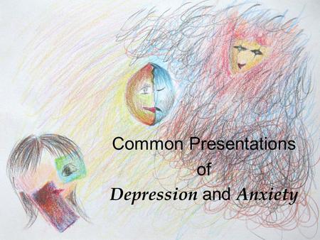 Common Presentations of Depression and Anxiety.
