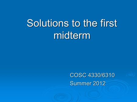 Solutions to the first midterm COSC 4330/6310 Summer 2012.