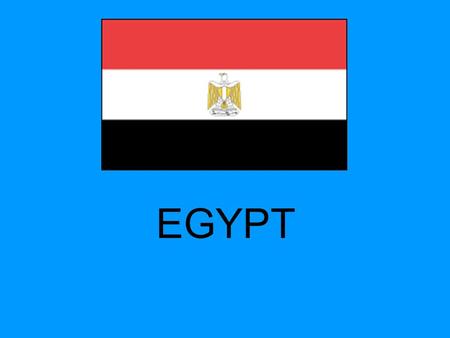 EGYPT. GEOGRAPHY North east of Africa. Nile river Climate is hot dry and mostly desert. Mediterranean sea in north and red sea in east. Area Total:1001450SqKm.
