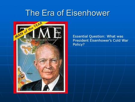 The Era of Eisenhower Essential Question: What was
