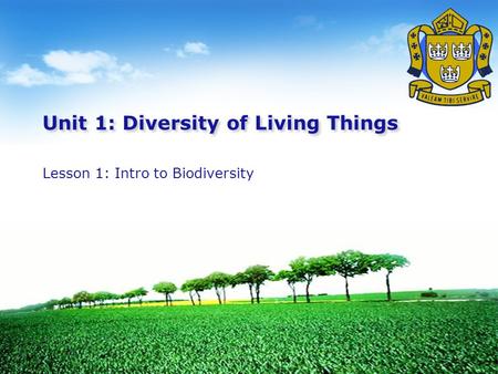 LOGO Unit 1: Diversity of Living Things Lesson 1: Intro to Biodiversity.