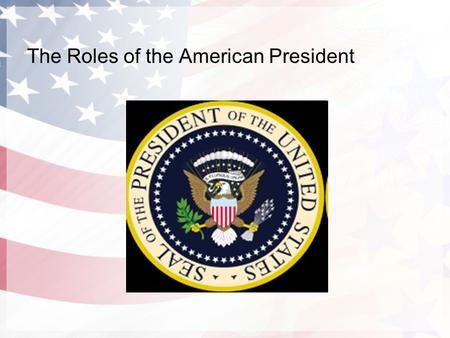 The Roles of the American President