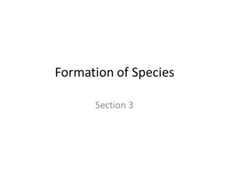 Formation of Species Section 3.