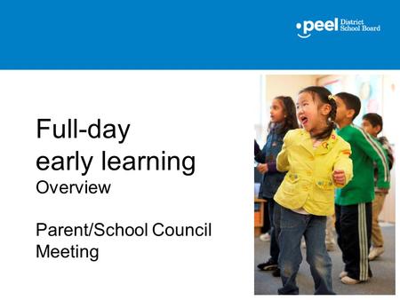 Full-day early learning Overview Parent/School Council Meeting.