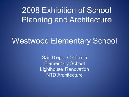 Westwood Elementary School San Diego, California Elementary School Lighthouse Renovation NTD Architecture 2008 Exhibition of School Planning and Architecture.