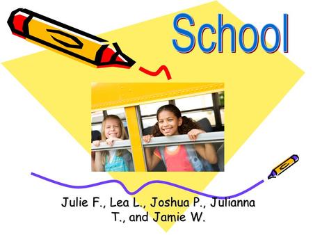 Julie F., Lea L., Joshua P., Julianna T., and Jamie W.