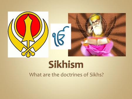 What are the doctrines of Sikhs?